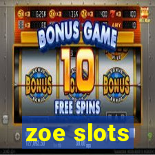 zoe slots